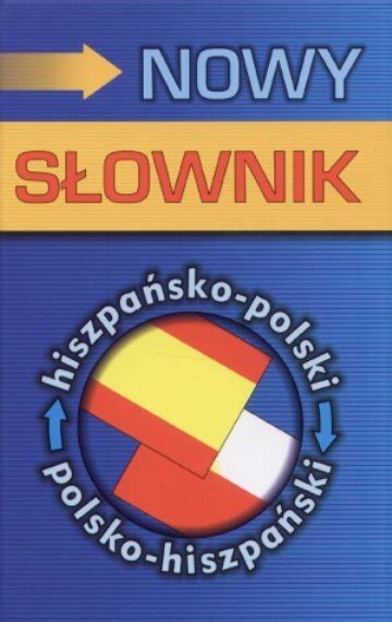 Nowy S Ownik Hiszpa Sko Polski Polsko Hiszpa Ski Opracowanie