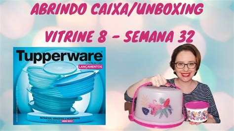 Abrindo Caixas Unboxing Tupperware Vitrine Semana Youtube