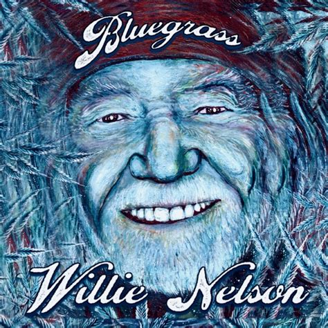 Bluegrass By Willie Nelson Album Bluegrass Reviews Ratings Credits Song List Rate Your