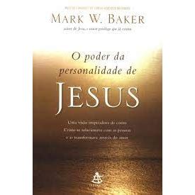 Livro O Poder Da Personalidade De Jesus Autor Mark W Baker O