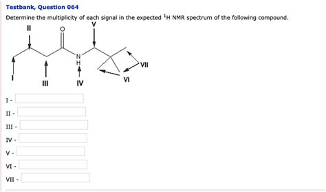 Solved Testbank Question 064 Determine The Multiplicity Of Each Signal In The Expected 1h Nmr