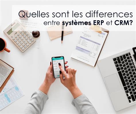 Différences Entre Systèmes Erp Et Crm