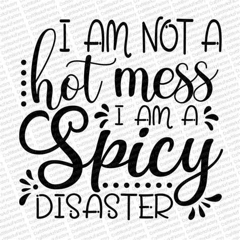 I M Not A Hot Mess I M A Spicy Disaster Svg Funny Mom Etsy