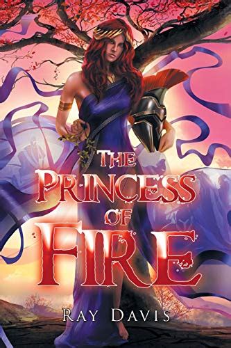 The Princess Of Fire By Ray Davis Goodreads