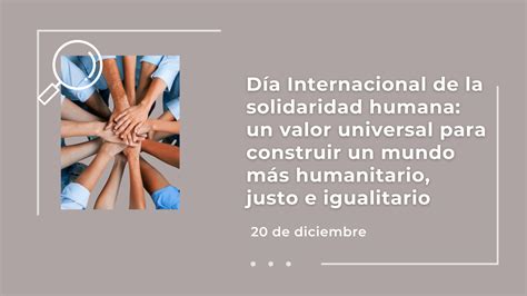 Día Internacional Sobre La Solidaridad Humana Un Valor Universal Para