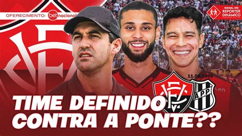 Veja Como O VitÓria Deve Entrar Em Campo Contra Ponte Preta Youtube