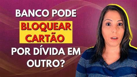 Banco Pode Bloquear Conta De Outro Banco Por D Vida Suas Respostas