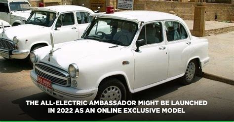 Iconic Ambassador Car Might Make A Re Entry In India But This Time It Will Be All Electric