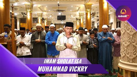 Imam Sholat Merdu Sholat Isya Muhammad Vickry Youtube