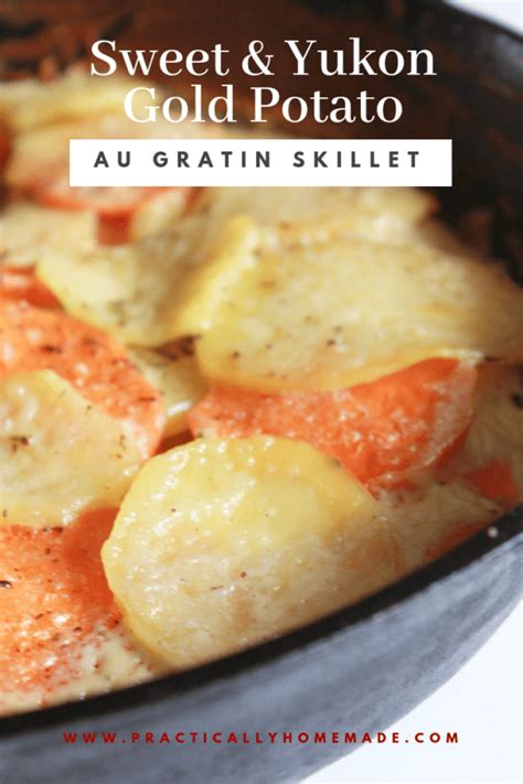 Sweet And Yukon Gold Potato Au Gratin Skillet Practically Homemade