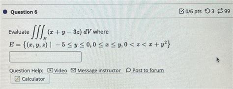 Solved Evaluate ∭e X Y−3z Dv Where E { X Y Z ∣−5≤y≤0 0≤x≤y 0