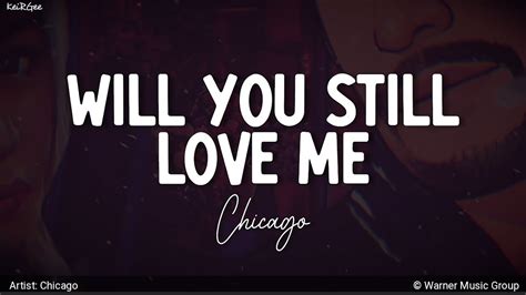 Will You Still Love Me By Chicago Keirgee Lyrics Video Youtube