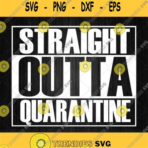 Straight Outta Quarantine Svg Png Clipart Silhouette Dxf Eps Svg Cut