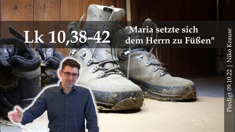 Lk 10 38 42 Maria setzte sich dem Herrn zu Füßen Predigt Niko