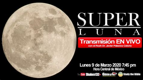 SUPERLUNA EN VIVO 9 Marzo 2020 7 45 pm UNA NUEVA SEÑAL YouTube