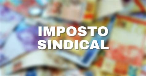 Governo Estuda Volta Do Imposto Sindical Obrigat Rio Jornal Boa Vista