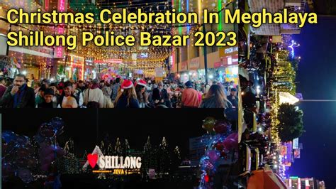 Meghalaya Shillong Police Bazar Christmas Time Christmas