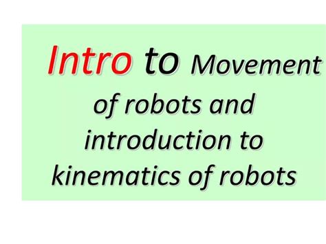 Ppt Intro To Movement Of Robots And Introduction To Kinematics Of