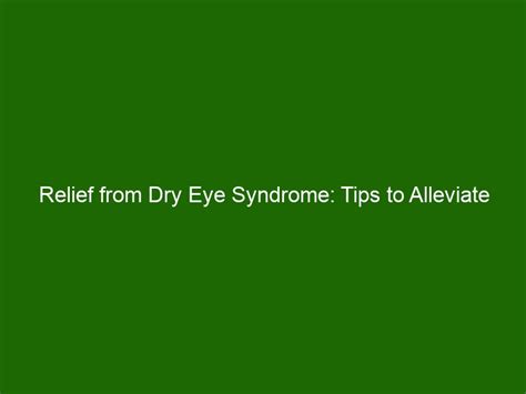 Relief from Dry Eye Syndrome: Tips to Alleviate Symptoms - Health And Beauty