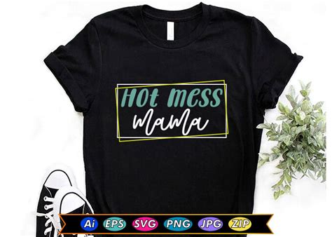 Hot Mess Mama Graphic By Creativedesigner5530 · Creative Fabrica