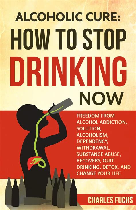 Alcoholic Cure: How to Stop Drinking Now: Freedom From Alcohol ...