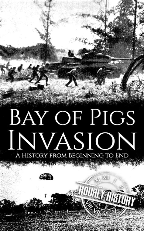 Amazon Co Jp Bay Of Pigs Invasion A History From Beginning To End