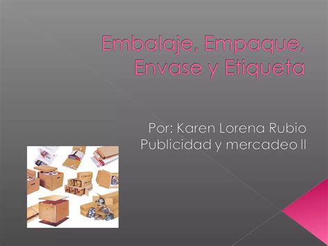 Embalaje Empaque Envase Y Etiqueta Ppt