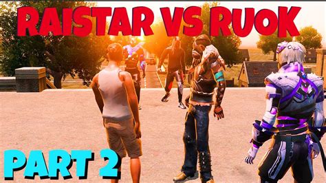 RAISTAR VS RUOK PART 2 THE FIGHT RAISTAR VS RUOK FF FIGHT SCENE