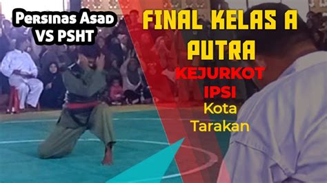 Persinas Asad Vs Psht Final Kelas A Putra Pencak Silat Kejurkot