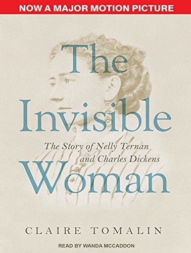 The Invisible Woman The Story Of Nelly Ternan And Charles Dickens By