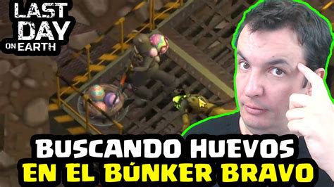 BUSCANDO HUEVOS EN EL BRAVO LAST DAY ON EARTH SURVIVAL Gameplay