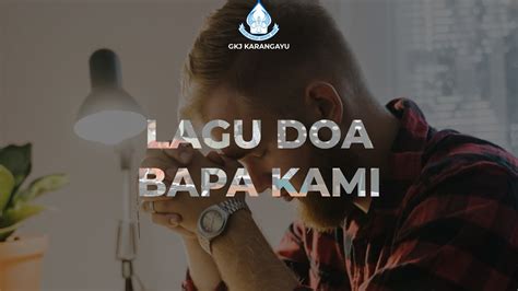 Doa Bapa Kami Cipt Pdt Eko Iswanto Gkj Karangayu Youtube