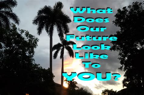 What Does Your Future Look Like Designer Of Reality