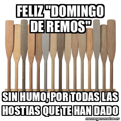 Meme Personalizado Feliz Domingo De Remos Sin Humo Por Todas Las