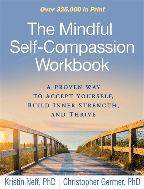 The Mindful Self Compassion Workbook A Proven Way To Accept Yourself Build Inner Strength And