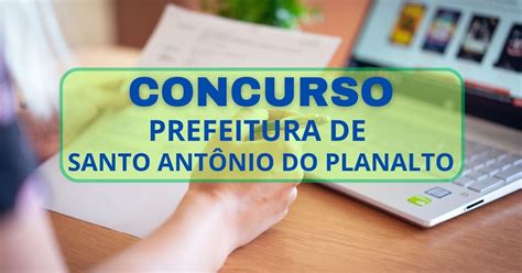 Concurso Prefeitura De Santo Ant Nio Do Planalto Rs At R