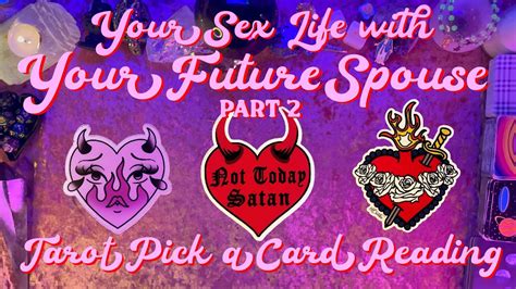 🥵intimacy Spicy Time With Your Future Spouse🥵 Part 2 Tarot Pick A Card Love Reading Youtube