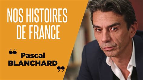 Débat avec PASCAL BLANCHARD Nos Histoires de France YouTube