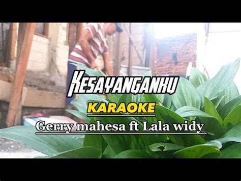 Kesayanganku Karaoke Duet Gerry Mahesa Feat Lala Widy Youtube