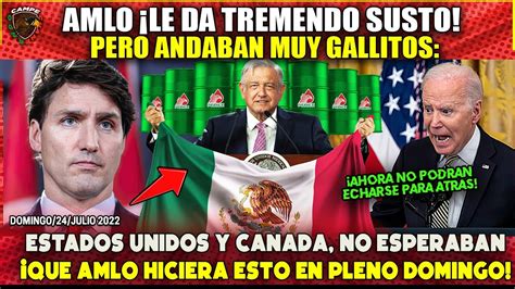 De Ltima Hora Amlo Da Tremendo Susto A Eeuu Y Canada Andaban Muy