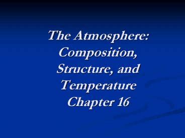 Ppt The Atmosphere Composition Structure And Temperature Chapter