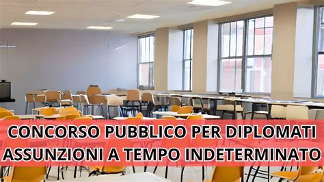 Concorso Pubblico Per Diplomati Nuove Assunzioni A Tempo Indeterminato