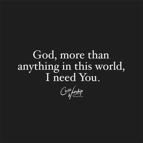 God I Need You More Than Ever Quotes Shortquotescc