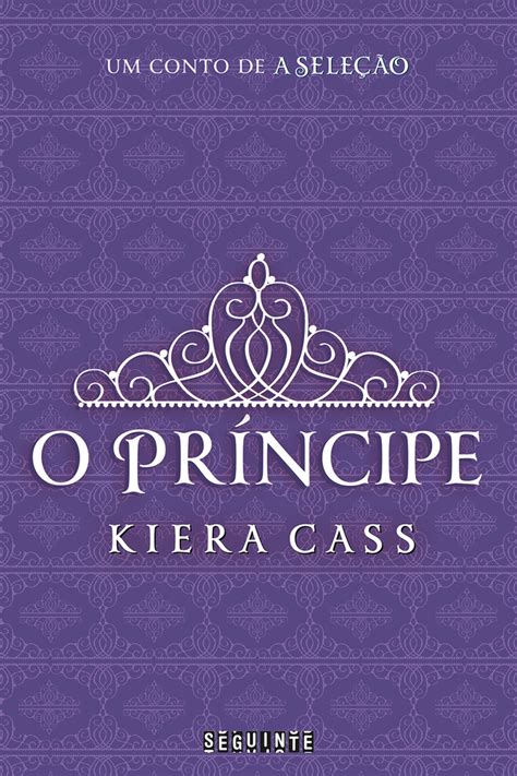 Contos Da Seleção O Príncipe And O Guarda Kiera Cass Livros E Chocolate