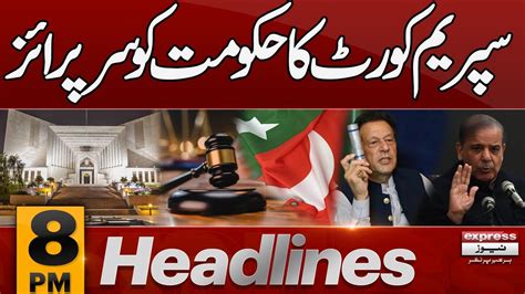 Big News Sc Verdict Govt In Trouble News Headlines 8 Pm Pakistan News Latest News