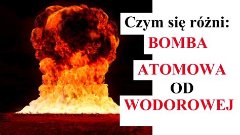 Czym się różni bomba ATOMOWA od WODOROWEJ YouTube