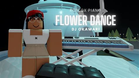 Roblox Piano Flower Dance Dj Okawari Youtube