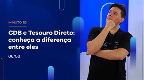 Cdb E Tesouro Direto Conhe A A Diferen As Entre Eles Minuto B