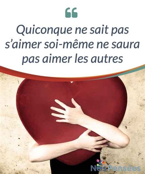 Quiconque Ne Sait Pas Saimer Soi Même Ne Saura Pas Aimer Les Autres Il