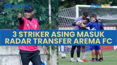 3 Striker Asing Masuk Radar Transfer Arema FC Mending Gaet Paulo